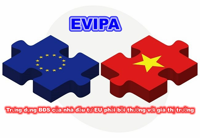 EVIPA: Trưng dụng bất động sản của nhà đầu tư EU phải bồi thường với giá thị trường